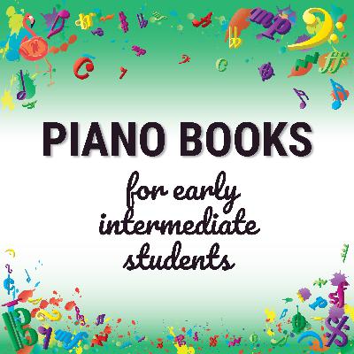 Piano books for early intermediate students