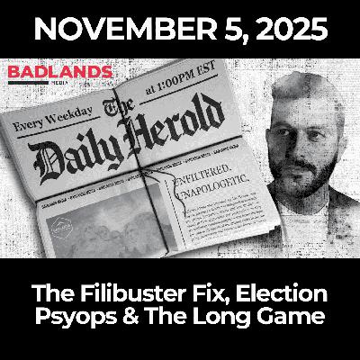 The Daily Herold: November 5, 2025 – The Filibuster Fix, Election Psyops & The Long Game