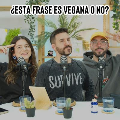 ¿Esta frase es vegana o no?