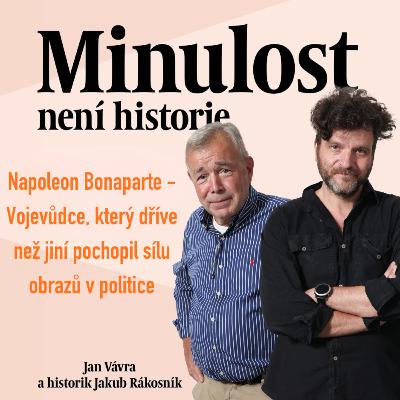 Napoleon Bonaparte - Vojevůdce, který dříve než jiní pochopil sílu obrazů v politice