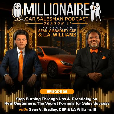 EP 11:08 Stop Burning Through Ups & Practicing on Real Customers: The Secret Formula for Sales Success EP 11:08 Stop Burning Through Ups & Practicing on Real Customers: The Secret Formula for Sales Success