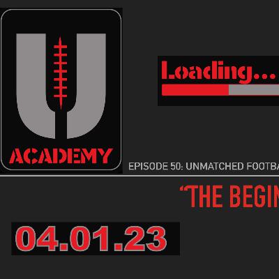 Episode 50: Unmatched Football Academy: "The Beginning"