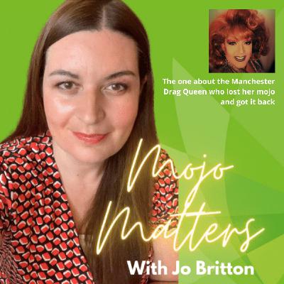 S2 Ep37: The one about the Manchester Drag Queen who lost her mojo and got it back S2 Ep37: The one about the Manchester Drag Queen who lost her mojo and got it back