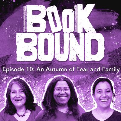 Episode 10: An Autumn of Fear and Family
