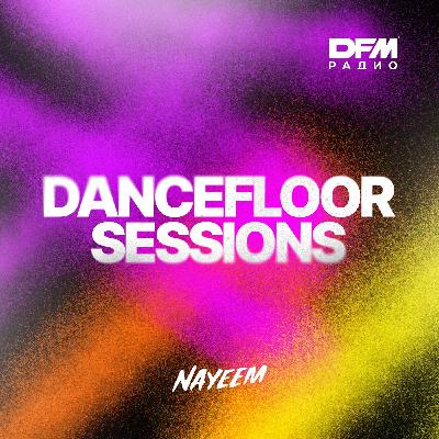 NAYEEM - Dancefloor Sessions #1 [DFM Exclusively]
