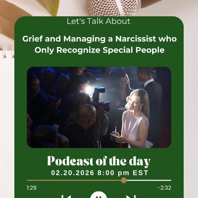 Grief And Narcissist Who Recognizes Special People