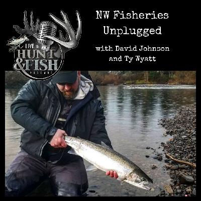 EP27 NW Fisheries Unplugged with David Johnson and Ty Wyatt