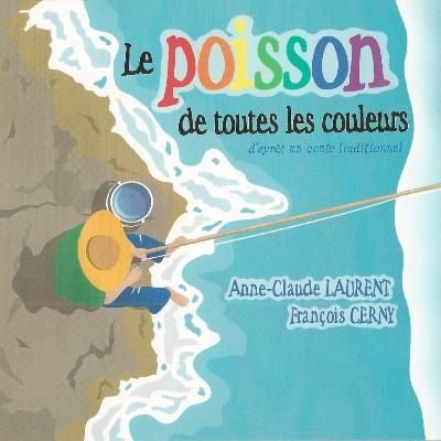 Le Poisson de toutes les Couleurs Le Poisson de toutes les Couleurs