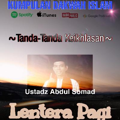 Ustadz Abdul Somad ~ Tanda-Tanda Keikhlasan