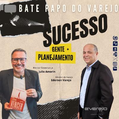 ESSA É A FÓRMULA DO SUCESSO NO VAREJO! - Bate-Papo do Varejo com JULIO AMORIM