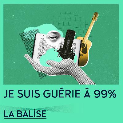 Je suis guérie à 99%