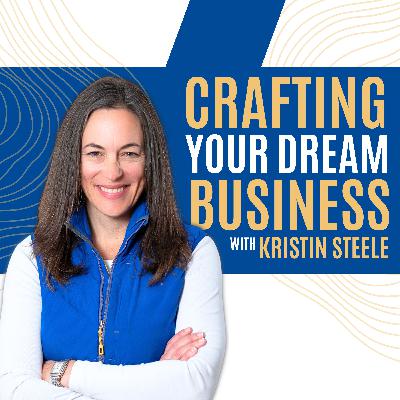 Crafting Your Dream Business with Kristin Steele