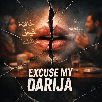 Excuse my Darija #6 Absurdes de podcasts Excuse my Darija #6 Absurdes de podcasts