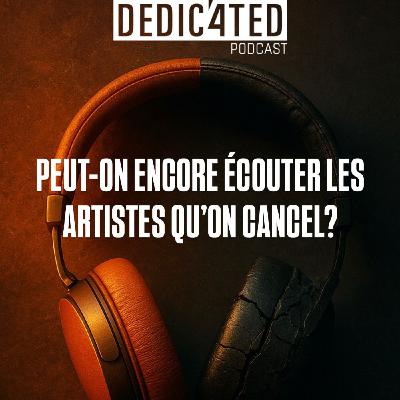Peut-on encore écouter les artistes qu’on cancel ?