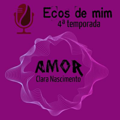 10 - Amor - parceria com Clara Nascimento