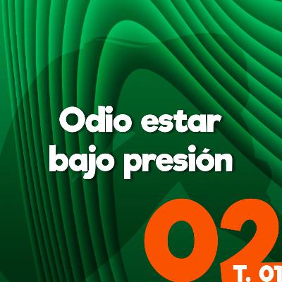 Odio estar bajo presión | El Podcast que el diablo no quiere que escuches