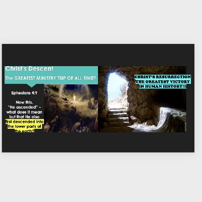 Episode 190: Easter 2025 - Christ's Descent to the Dead AND His Resurrection from the Dead