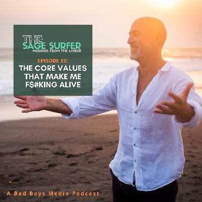Episode 52 - The Core Values That Make Me F$#king Alive Episode 52 - The Core Values That Make Me F$#king Alive
