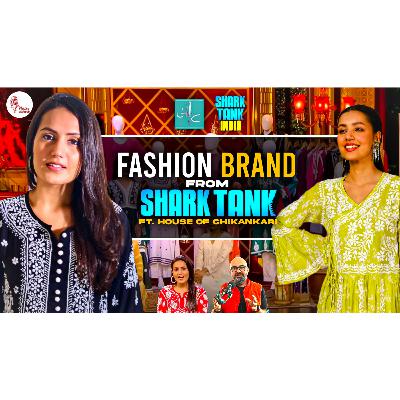 EP 8 : The success story of a fashion brand from Shark Tank India Ft. House of Chikankari