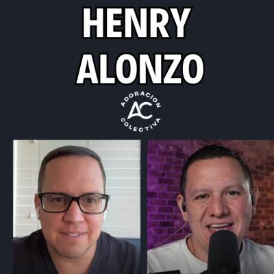 Ep. 19 Henry Alonzo / Adarga Group / Adoración Colectiva / Javier Sainz