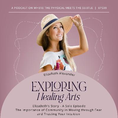 The Importance of Community in Moving through Fear and Trusting Your Intuition - ElizaBeth’s Story