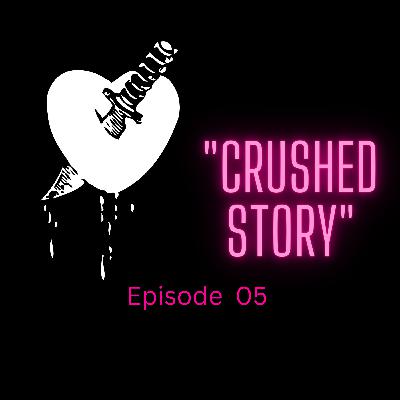 EP 05: "CRUSHED STORY π" EP 05: "CRUSHED STORY π"