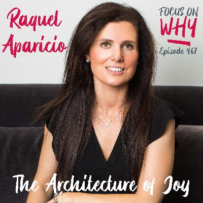 467 The Architecture of Joy with Raquel Aparicio 467 The Architecture of Joy with Raquel Aparicio