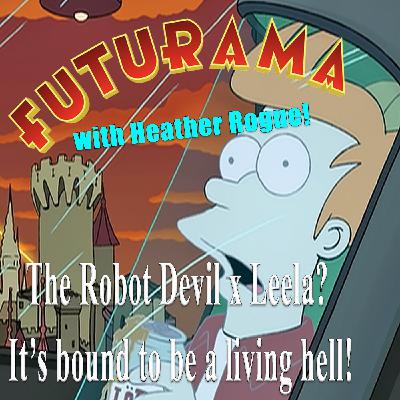 "Futurama" with Heather Rogue!