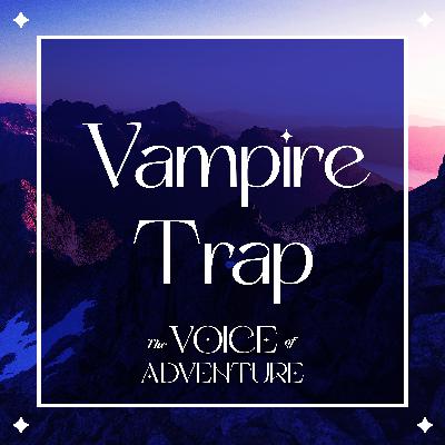 Vampire Trap (Part 1) Vampire Trap (Part 1)