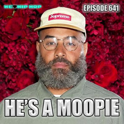 Episode 641 | He's A Moopie