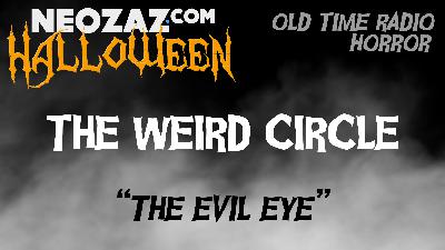 Old Time Radio Horror – The Weird Circle – The Evil Eye