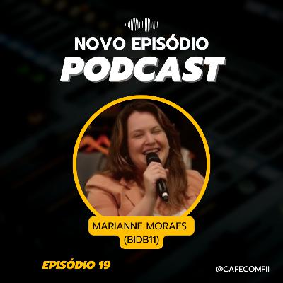 #19 - 5ª Temporada: FI-Infra com Marianne Moraes (BIDB11)