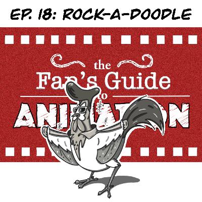 Ep. 18: Guide to Rock-a-Doodle