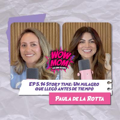 Ep. 5.14 "Story time: Un milagro que llegó antes de tiempo" con Paula de la Rotta Ep. 5.14 "Story time: Un milagro que llegó antes de tiempo" con Paula de la Rotta