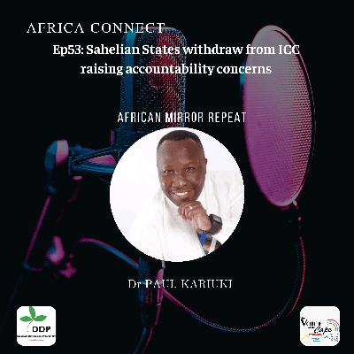 Africa Connect: Sahelian States withdraw from ICC Africa Connect: Sahelian States withdraw from ICC