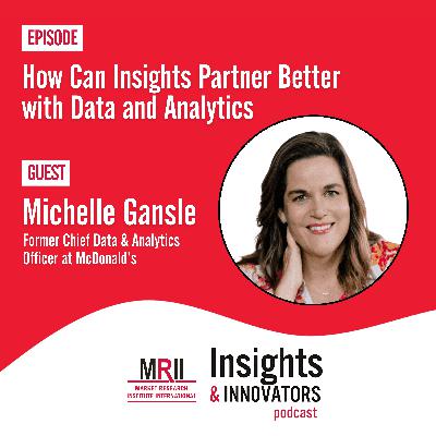 How Can Insights Partner Better with Data and Analytics with Michelle Gansle How Can Insights Partner Better with Data and Analytics with Michelle Gansle