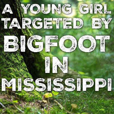 A SASQUATCH TARGETED ME AS A CHILD | REAL BIGFOOT ENCOUNTERS FROM MISSISSIPPI AND MISSOURI A SASQUATCH TARGETED ME AS A CHILD | REAL BIGFOOT ENCOUNTERS FROM MISSISSIPPI AND MISSOURI