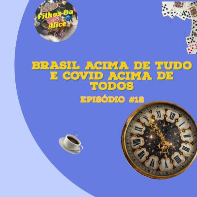 #12 Brasil acima de tudo covid acima de todos #12 Brasil acima de tudo covid acima de todos