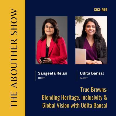 S3E113: trueBrowns: Blending Heritage, Inclusivity & Global Vision with Udita Bansal S3E113: trueBrowns: Blending Heritage, Inclusivity & Global Vision with Udita Bansal