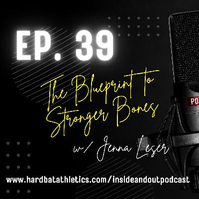 Ep. 39 | The Blueprint to Stronger Bones w/ Jenna Leser