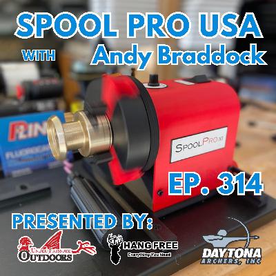 Ep. 314 Spool Pro USA with Andy Braddock
