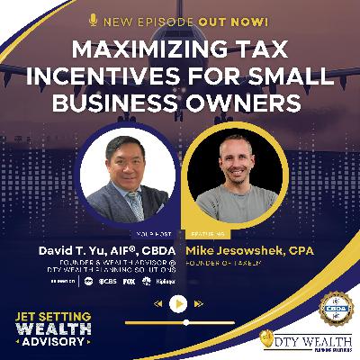 Episode 27: Maximizing Tax Incentives for Small Business Owners