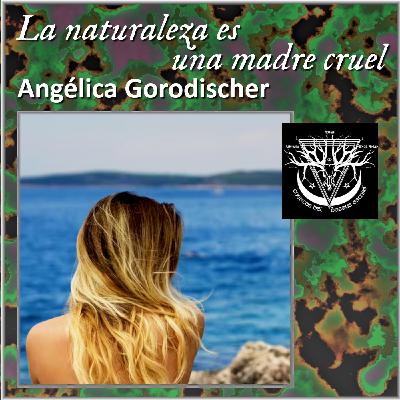La Naturaleza es una madre cruel - Angélica Gorodischer