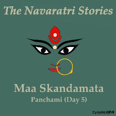 The Navaratri Stories : Panchami The Navaratri Stories : Panchami