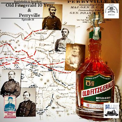 Episode 31: Old Fitzgerald 10 Year & Perryville Episode 31: Old Fitzgerald 10 Year & Perryville