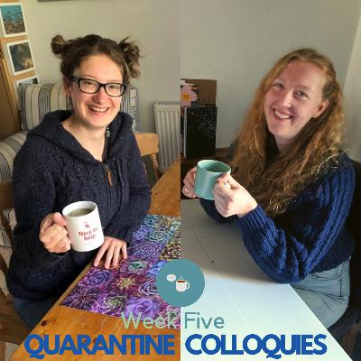 Quarantine Colloquies: Week Five Quarantine Colloquies: Week Five