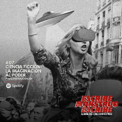 07. CIENCIA FICCIÓN. LA IMAGINACIÓN AL PODER.