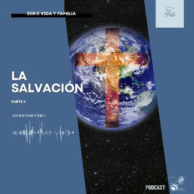 La Salvación - Parte 4 La Salvación - Parte 4