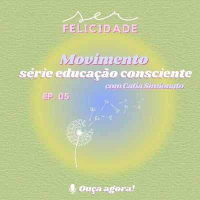 Movimento - Ep 05 Série educação consciente
