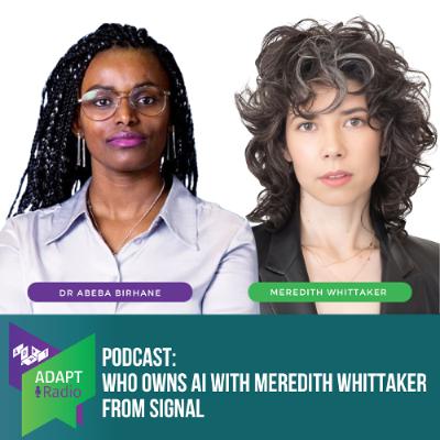 Who owns AI with Meredith Whittaker from Signal